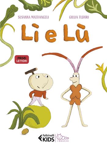 Lì e Lù. Ediz. a colori - Susanna Mattiangeli - Libro Feltrinelli 2022, Feltrinelli kids. I bruchi | Libraccio.it