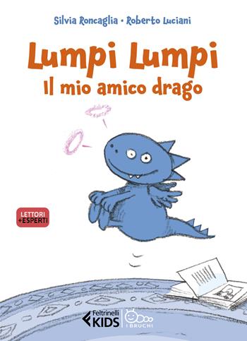 Lumpi Lumpi, il mio amico drago - Silvia Roncaglia - Libro Feltrinelli 2023, Feltrinelli kids | Libraccio.it