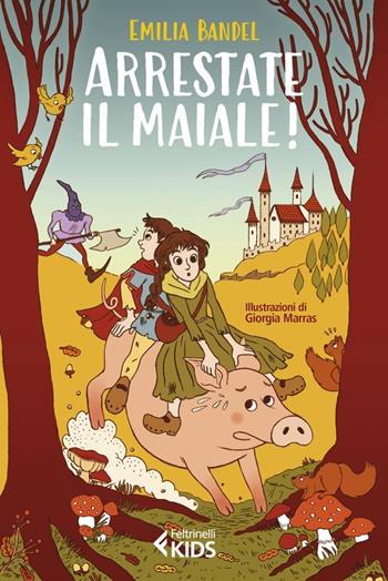 Arrestate il maiale! - Emilia Bandel - Libro Feltrinelli 2023, Feltrinelli kids | Libraccio.it