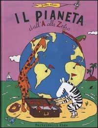 Il pianeta dall'A alla Zebra. Il giro del mondo di Adele e Zorba in 500 parole - Gilles Eduar - Libro Feltrinelli 2002, Feltrinelli Kids. Sbuk | Libraccio.it