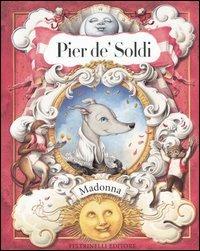 Pier de' soldi - Madonna - Libro Feltrinelli 2005, Feltrinelli Kids | Libraccio.it