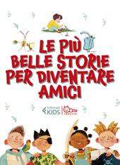 Le più belle storie per diventare amici: Lì e Lù-Il giorno che mi sono svegliato piccolo-Tutta colpa della coda-Pigiama party con i mostri