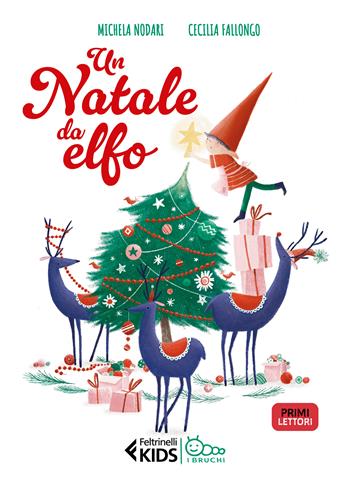 Un Natale da elfo. In stampatello maiuscolo. Ediz. illustrata - Michela Nodari - Libro Feltrinelli 2023, Feltrinelli kids. I bruchi | Libraccio.it