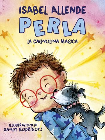 Perla, la cagnolina magica. Ediz. a colori - Isabel Allende - Libro Feltrinelli 2024 | Libraccio.it