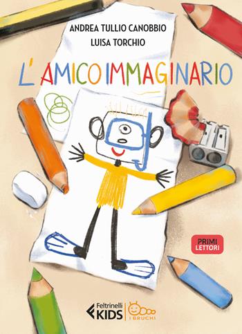 L'amico immaginario. Ediz. a colori - Andrea Tullio Canobbio - Libro Feltrinelli 2024, Feltrinelli kids. I bruchi | Libraccio.it