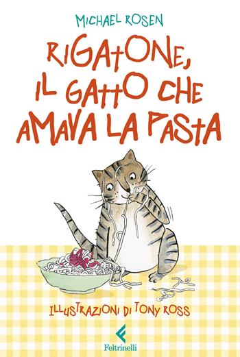 Rigatone, il gatto che amava la pasta - Michael Rosen - Libro Feltrinelli 2024 | Libraccio.it