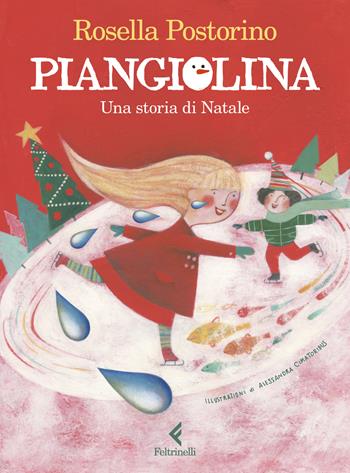 Piangiolina. Una storia di Natale. Ediz. a colori - Rosella Postorino - Libro Feltrinelli 2024, Feltrinelli Junior Illustrati | Libraccio.it