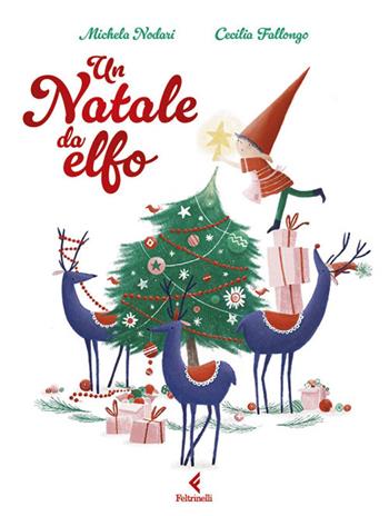 Un Natale da elfo. Ediz. a colori - Michela Nodari - Libro Feltrinelli 2024, Feltrinelli Junior Illustrati | Libraccio.it