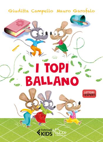 I topi ballano - Giuditta Campello - Libro Feltrinelli 2025, Feltrinelli kids. I bruchi | Libraccio.it