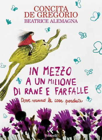 In mezzo a un milione di rane e farfalle. Ediz. a colori - Concita De Gregorio - Libro Feltrinelli 2024, Feltrinelli Junior Illustrati | Libraccio.it