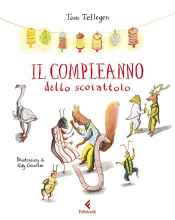 Il compleanno dello scoiattolo - Toon Tellegen - Libro Feltrinelli 2025, Feltrinelli Junior Illustrati | Libraccio.it