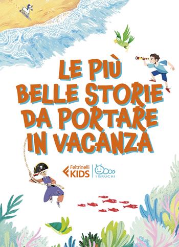 Le più belle storie da portare in vacanza - Maria Luisa Di Gravio, Johanna Lumme, Alessandra Gumiero - Libro Feltrinelli 2025, Feltrinelli kids. I bruchi | Libraccio.it