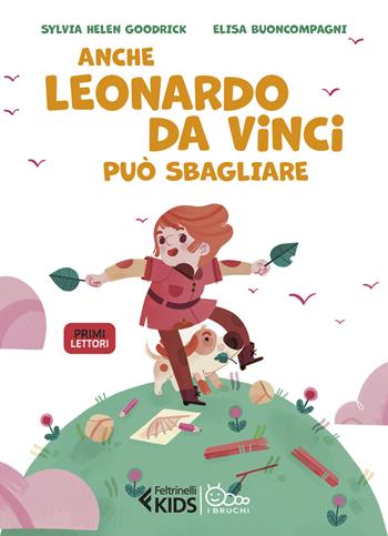 Anche Leonardo da Vinci può sbagliare - Sylvia Helen Goodrick, Elisa Buoncompagni - Libro Feltrinelli 2025, Feltrinelli kids. I bruchi | Libraccio.it