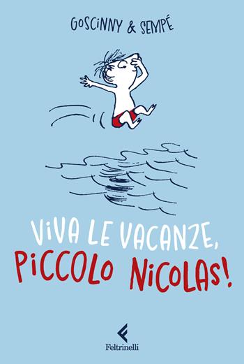 Viva le vacanze, piccolo Nicolas! - René Goscinny, Jean-Jacques Sempé - Libro Feltrinelli 2025, Feltrinelli kids | Libraccio.it
