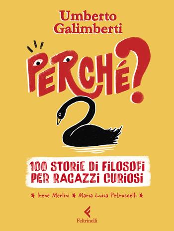 Perché? - Umberto Galimberti, Irene Merlini, Maria Luisa Petruccelli - Libro Feltrinelli 2025 | Libraccio.it
