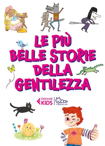 Le più belle storie della gentilezza  - Libro Feltrinelli 2026, Feltrinelli kids. I bruchi | Libraccio.it