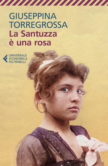 La Santuzza è una rosa - Giuseppina Torregrossa - Libro Feltrinelli 2025, Universale economica | Libraccio.it