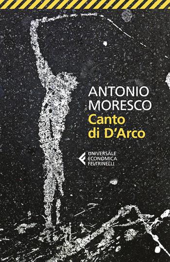 Canto di D'Arco - Antonio Moresco - Libro Feltrinelli 2025, Universale economica | Libraccio.it