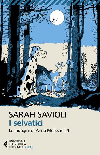 I selvatici - Sarah Savioli - Libro Feltrinelli 2025, Universale economica. Noir | Libraccio.it