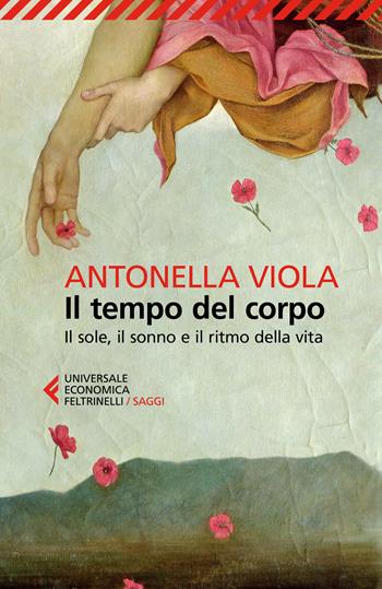 Il tempo del corpo. Il sole, il sonno e il ritmo della vita - Antonella Viola - Libro Feltrinelli 2025, Universale economica. Saggi | Libraccio.it