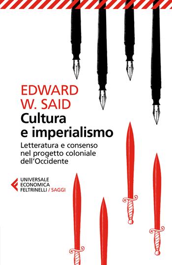 Cultura e imperialismo. Letteratura e consenso nel progetto coloniale dell'Occidente - Edward W. Said - Libro Feltrinelli 2026, Universale economica. Saggi | Libraccio.it