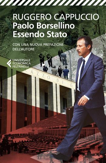 Paolo Borsellino. Essendo Stato. Nuova ediz. - Ruggero Cappuccio - Libro Feltrinelli 2025, Universale economica | Libraccio.it