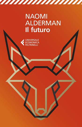 Il futuro - Naomi Alderman - Libro Feltrinelli 2025, Universale economica | Libraccio.it
