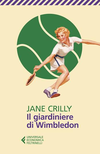 Il giardiniere di Wimbledon - Jane Crilly - Libro Feltrinelli 2026, Universale economica | Libraccio.it