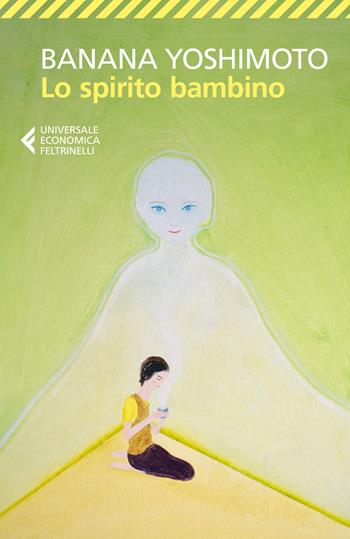 Lo spirito bambino. Le strane storie di Fukiage. Vol. 3 - Banana Yoshimoto - Libro Feltrinelli 2026, Universale economica | Libraccio.it