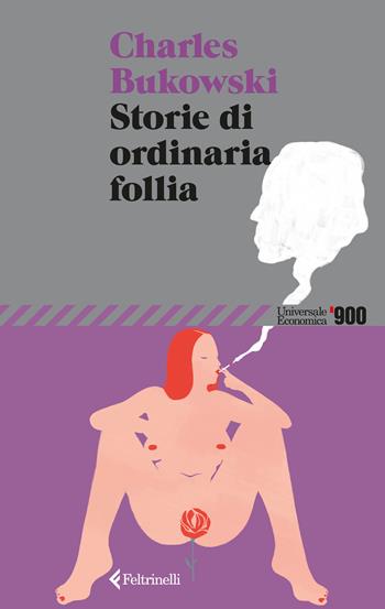 Storie di ordinaria follia - Charles Bukowski - Libro Feltrinelli 2026, Universale economica '900 | Libraccio.it