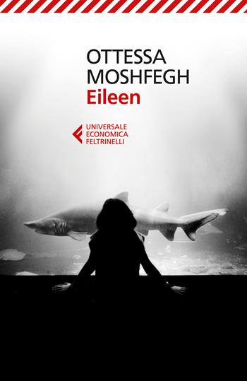 Eileen - Ottessa Moshfegh - Libro Feltrinelli 2026, Universale economica | Libraccio.it
