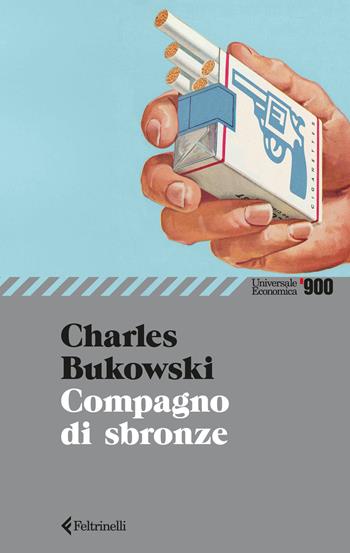 Compagno di sbronze - Charles Bukowski - Libro Feltrinelli 2026, Universale economica '900 | Libraccio.it