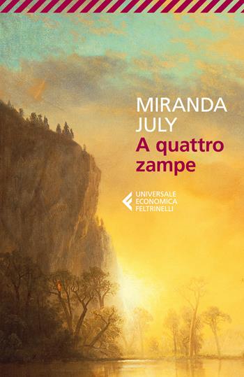 A quattro zampe - Miranda July - Libro Feltrinelli 2026, Universale economica | Libraccio.it
