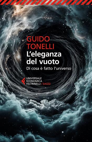L'eleganza del vuoto. Di cosa è fatto l'universo - Guido Tonelli - Libro Feltrinelli 2026, Universale economica. Saggi | Libraccio.it