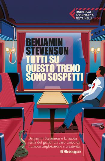 Tutti su questo treno sono sospetti - Benjamin Stevenson - Libro Feltrinelli 2026, Universale economica. Noir | Libraccio.it