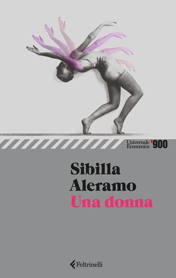 Una donna - Sibilla Aleramo - Libro Feltrinelli 2026, Universale economica '900 | Libraccio.it