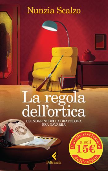 La regola dell'ortica. Le indagini della grafologa Bea Navarra - Nunzia Scalzo - Libro Feltrinelli 2025, Fluo | Libraccio.it