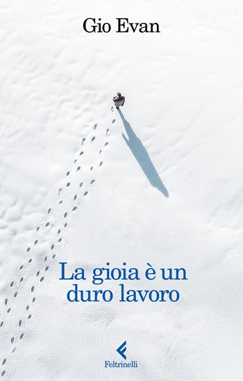 La gioia è un duro lavoro - Gio Evan - Libro Feltrinelli 2026, Fluo | Libraccio.it