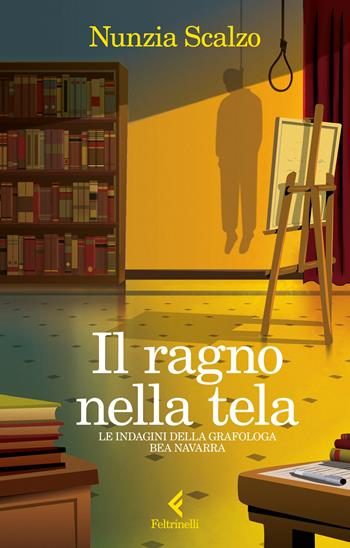 Il ragno nella tela. Le indagini della grafologa Bea Navarra - Nunzia Scalzo - Libro Feltrinelli 2026, Fluo | Libraccio.it