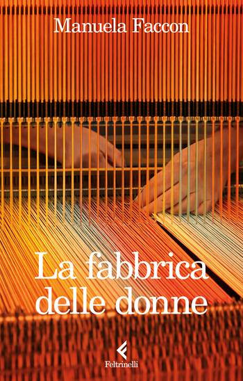 La fabbrica delle donne - Manuela Faccon - Libro Feltrinelli 2026, Fluo | Libraccio.it
