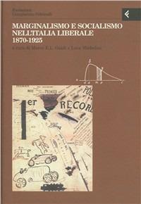 Annali della Fondazione Giangiacomo Feltrinelli (1999). Marginalismo e socialismo nell'Italia liberale 1870-1925  - Libro Feltrinelli 2001, Annali Fondaz. Giangiacomo Feltrinelli | Libraccio.it