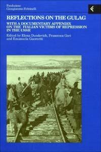 Reflections on the gulag. With a documentary appendix on the italian victims of repression in the USSR  - Libro Feltrinelli 2003, Annali Fondaz. Giangiacomo Feltrinelli | Libraccio.it