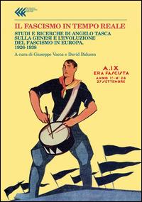 Il fascismo in tempo reale. Studi e ricerche di Angelo Tasca sulla genesi e l'evoluzione del regime fascista. 1926-1938  - Libro Feltrinelli 2014, Annali Fondaz. Giangiacomo Feltrinelli | Libraccio.it