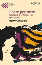 Libere tutte. Il coraggio di lottare per sé e per gli altri