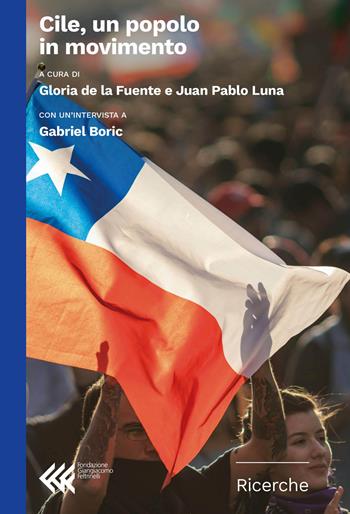 Cile, un popolo in movimento - Gloria de la Fuente - Libro Feltrinelli 2023, Fondazione Giangiacomo Feltrinelli. Ricerche | Libraccio.it