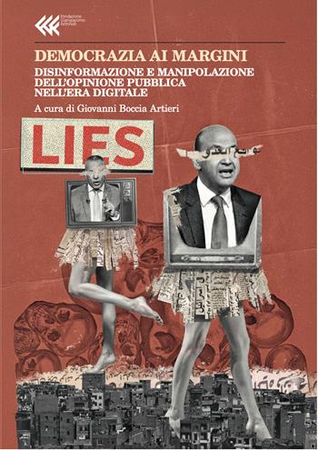 Democrazia ai margini. Disinformazione e manipolazione dell'opinione pubblica nell'era digitale  - Libro Feltrinelli 2025, Annali Fondaz. Giangiacomo Feltrinelli | Libraccio.it