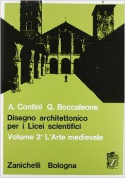 Disegno architettonico. Per i Licei scientifici. Vol. 2: L'arte medievale. - Anna Contini - Libro Zanichelli 1900 | Libraccio.it