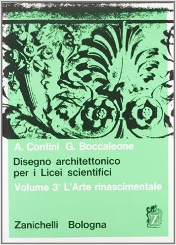 Disegno architettonico. Per i Licei scientifici. Vol. 3: L'arte rinascimentale. - Anna Contini - Libro Zanichelli 1900 | Libraccio.it