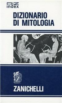 Dizionario di mitologia  - Libro Zanichelli 1968 | Libraccio.it