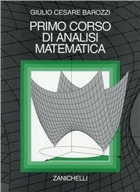 Primo corso di analisi matematica - G. Cesare Barozzi - Libro Zanichelli 1998 | Libraccio.it
